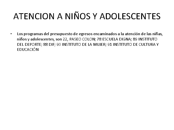 ATENCION A NIÑOS Y ADOLESCENTES • Los programas del presupuesto de egresos encaminados a