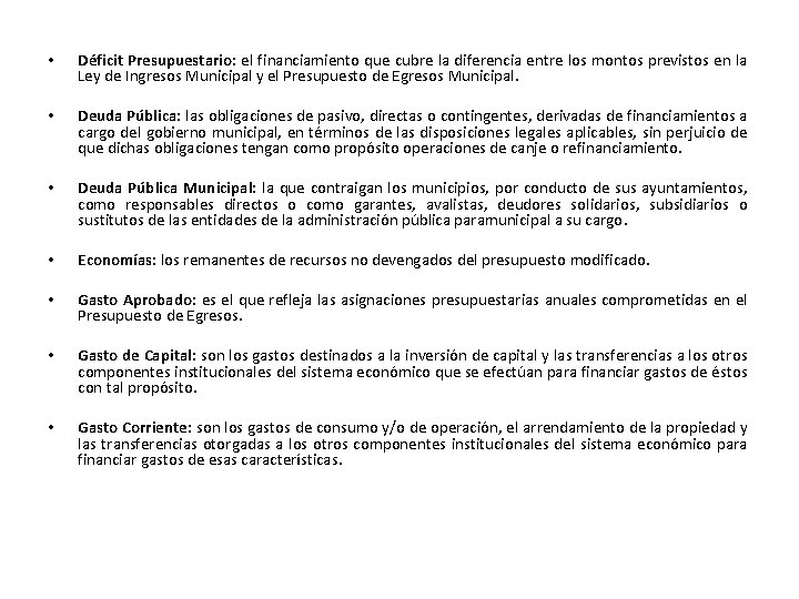  • Déficit Presupuestario: el financiamiento que cubre la diferencia entre los montos previstos