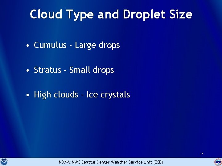 Cloud Type and Droplet Size • Cumulus - Large drops • Stratus - Small