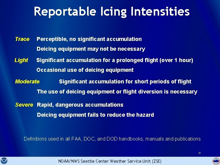 Reportable Icing Intensities Trace Perceptible, no significant accumulation Deicing equipment may not be necessary