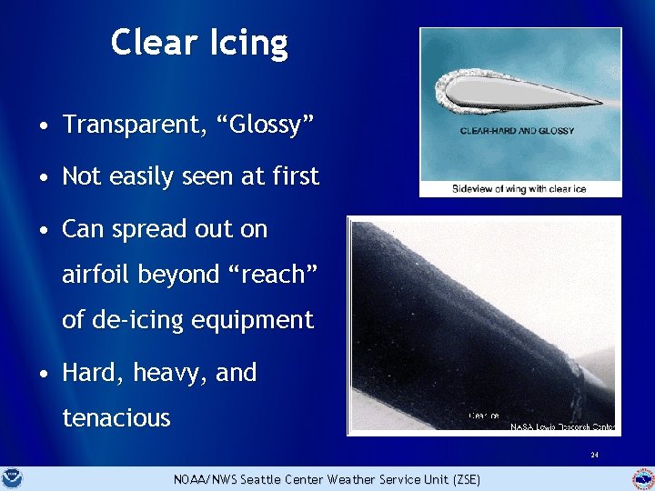 Clear Icing • Transparent, “Glossy” • Not easily seen at first • Can spread