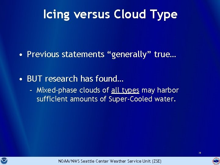 Icing versus Cloud Type • Previous statements “generally” true… • BUT research has found…