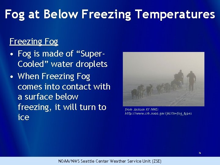 Fog at Below Freezing Temperatures Freezing Fog • Fog is made of “Super. Cooled”