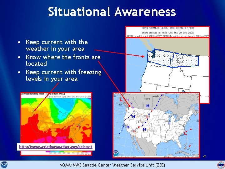 Situational Awareness • Keep current with the weather in your area • Know where