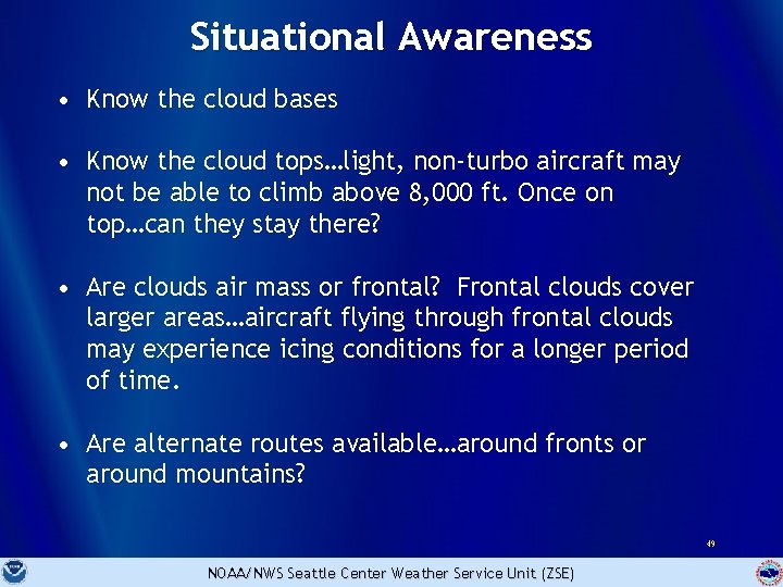 Situational Awareness • Know the cloud bases • Know the cloud tops…light, non-turbo aircraft