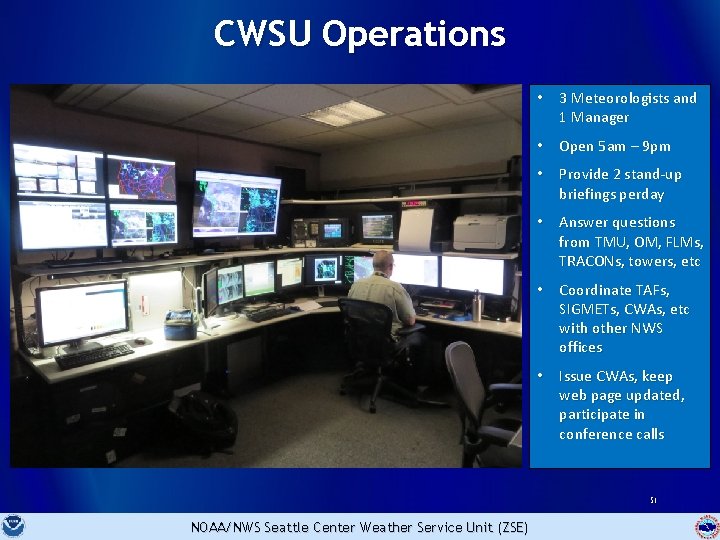 CWSU Operations • 3 Meteorologists and 1 Manager • Open 5 am – 9