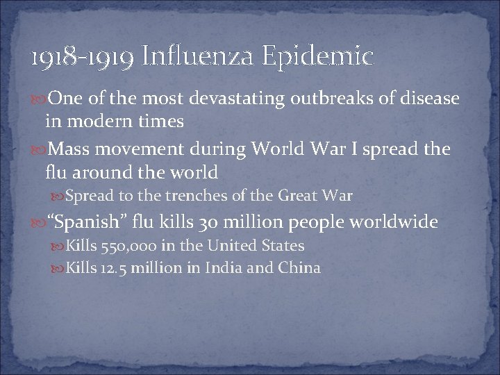1918 -1919 Influenza Epidemic One of the most devastating outbreaks of disease in modern 1918 -1919 Influenza Epidemic One of the most devastating outbreaks of disease in modern