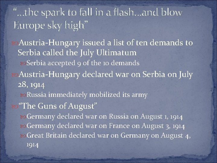 “…the spark to fall in a flash…and blow Europe sky high” Austria-Hungary issued a “…the spark to fall in a flash…and blow Europe sky high” Austria-Hungary issued a