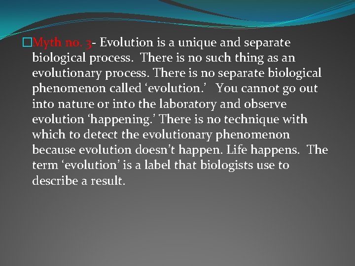 �Myth no. 3 - Evolution is a unique and separate biological process. There is