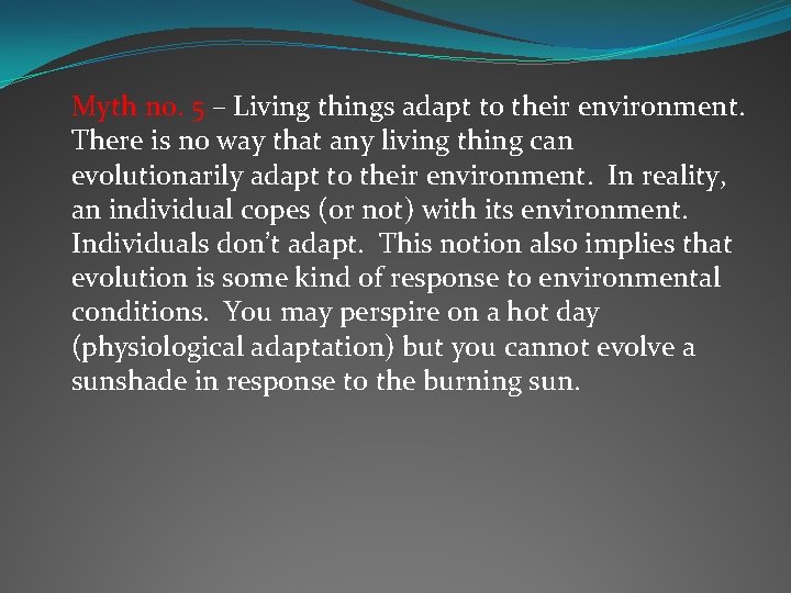 Myth no. 5 – Living things adapt to their environment. There is no way