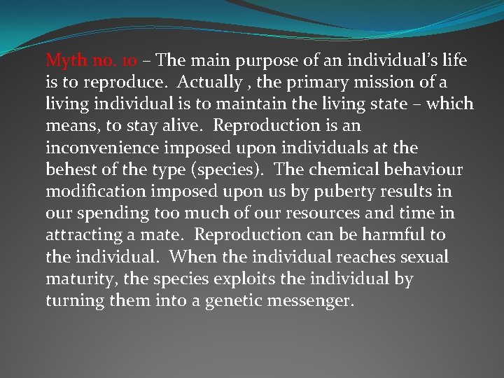 Myth no. 10 – The main purpose of an individual’s life is to reproduce.