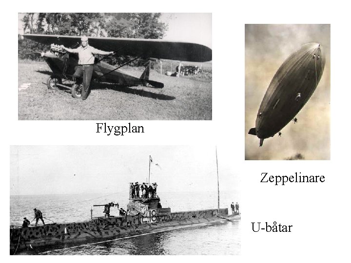 Flygplan Zeppelinare U-båtar Flygplan Zeppelinare U-båtar