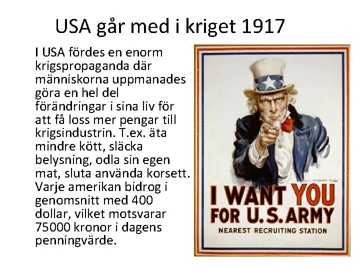 USA går med i kriget 1917 I USA fördes en enorm krigspropaganda där människorna