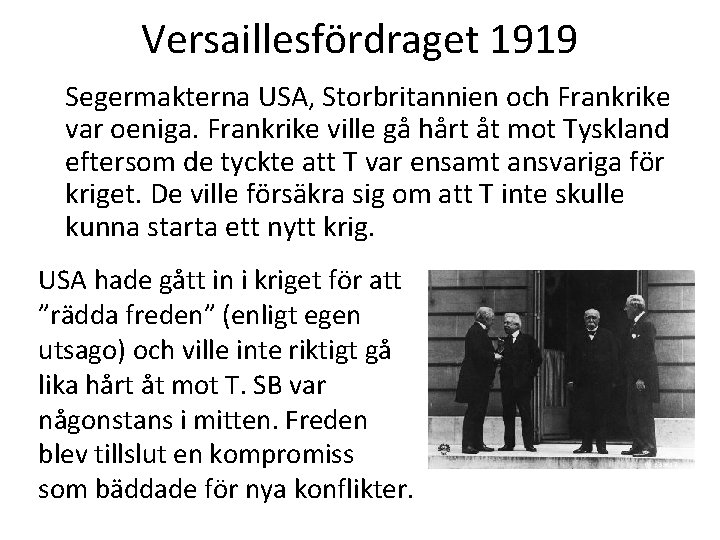 Versaillesfördraget 1919 Segermakterna USA, Storbritannien och Frankrike var oeniga. Frankrike ville gå hårt åt