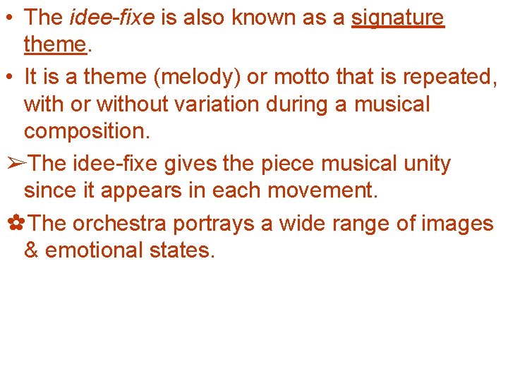  • The idee-fixe is also known as a signature theme. • It is