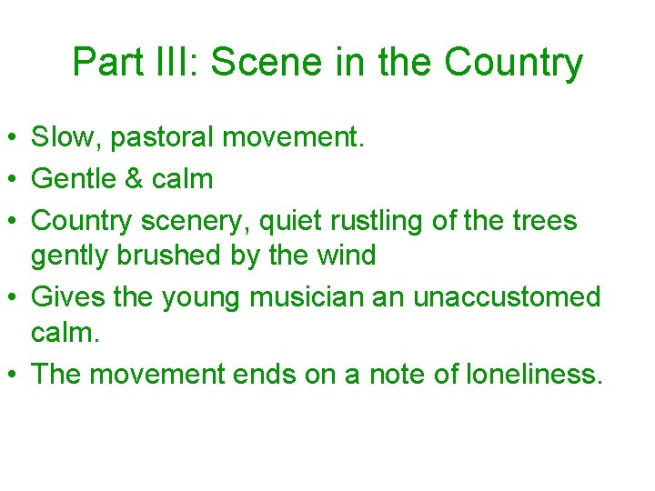 Part III: Scene in the Country • Slow, pastoral movement. • Gentle & calm