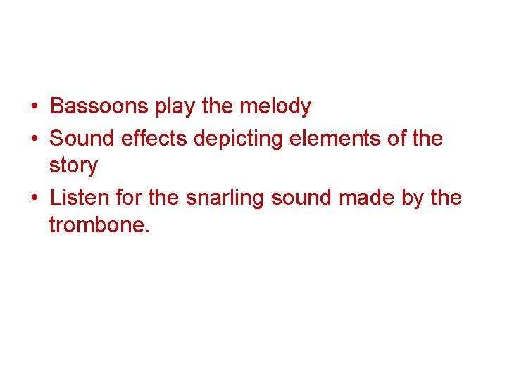  • Bassoons play the melody • Sound effects depicting elements of the story