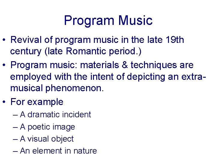 Program Music • Revival of program music in the late 19 th century (late