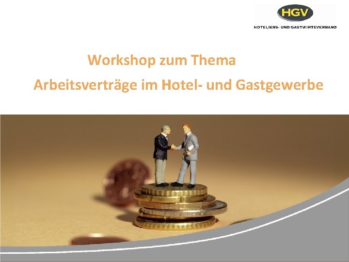 Workshop zum Thema Arbeitsverträge im Hotel- und Gastgewerbe 46. HGV-Landesversammlung 