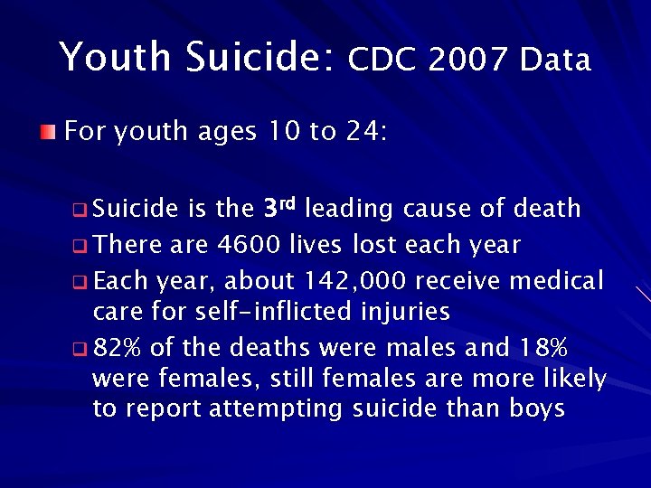 Youth Suicide: CDC 2007 Data For youth ages 10 to 24: q Suicide is