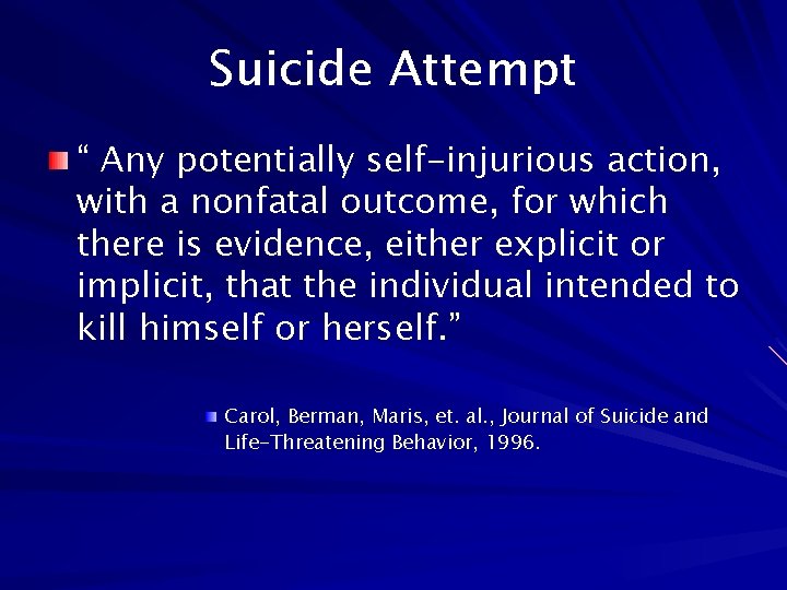 Suicide Attempt “ Any potentially self-injurious action, with a nonfatal outcome, for which there