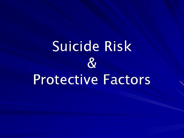 Suicide Risk & Protective Factors 
