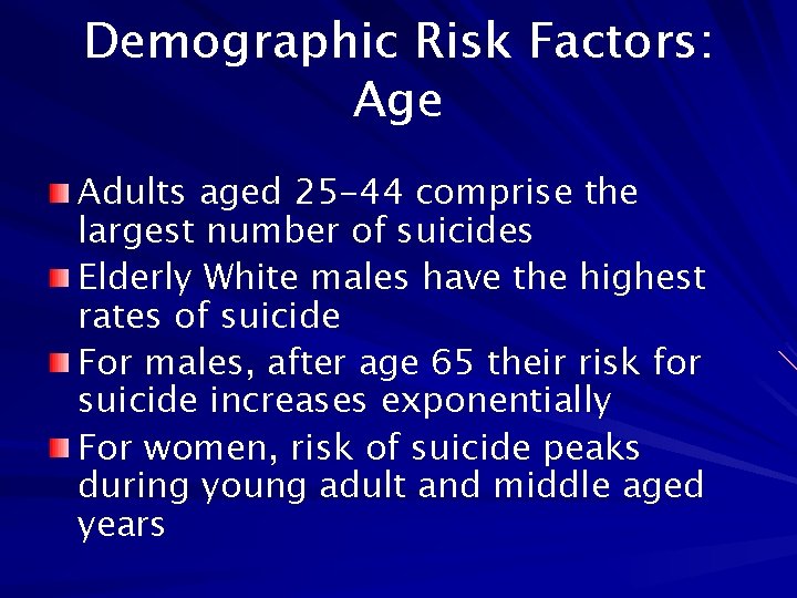 Demographic Risk Factors: Age Adults aged 25 -44 comprise the largest number of suicides