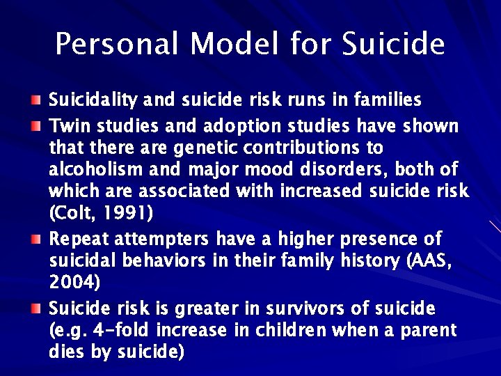 Personal Model for Suicide Suicidality and suicide risk runs in families Twin studies and