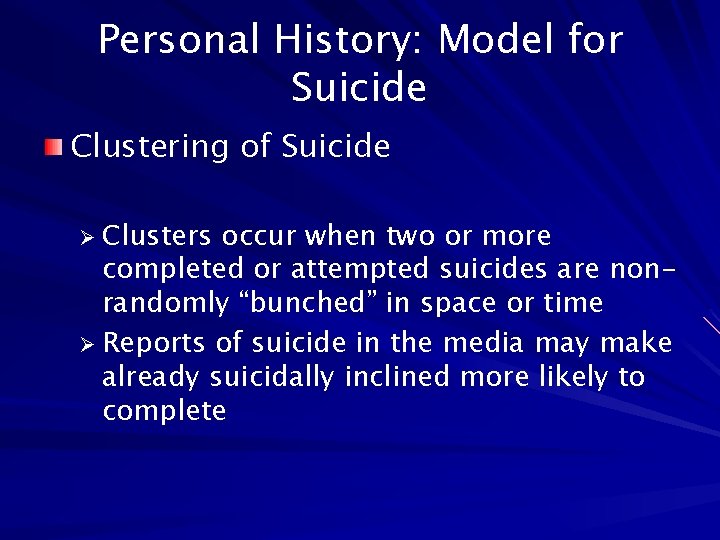 Personal History: Model for Suicide Clustering of Suicide Ø Clusters occur when two or