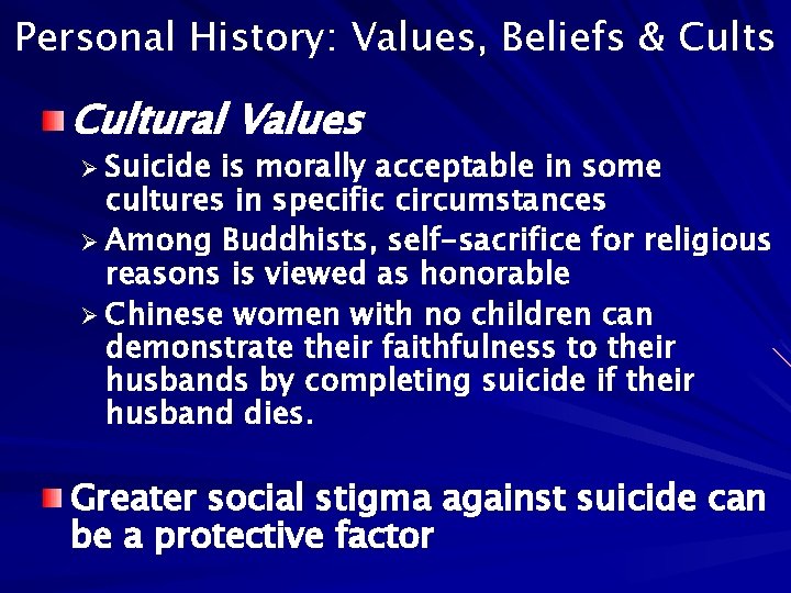 Personal History: Values, Beliefs & Cults Cultural Values Ø Suicide is morally acceptable in