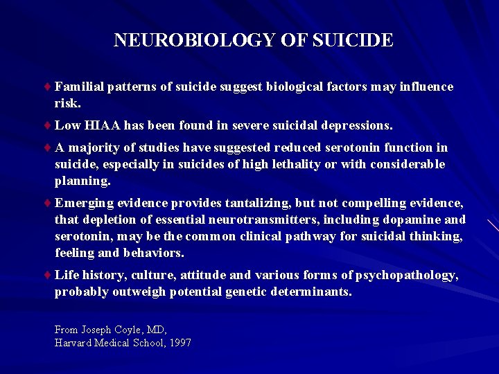 NEUROBIOLOGY OF SUICIDE ¨ Familial patterns of suicide suggest biological factors may influence risk.