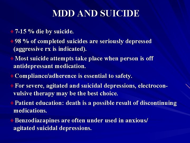 MDD AND SUICIDE ¨ 7 -15 % die by suicide. ¨ 98 % of