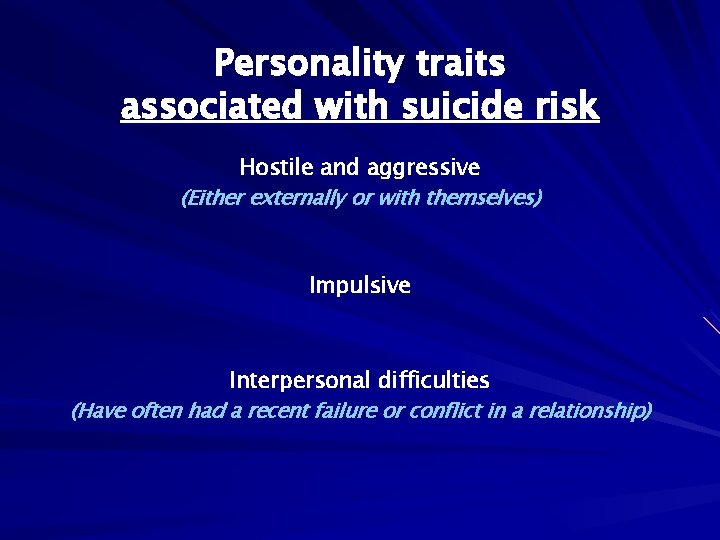 Personality traits associated with suicide risk Hostile and aggressive (Either externally or with themselves)