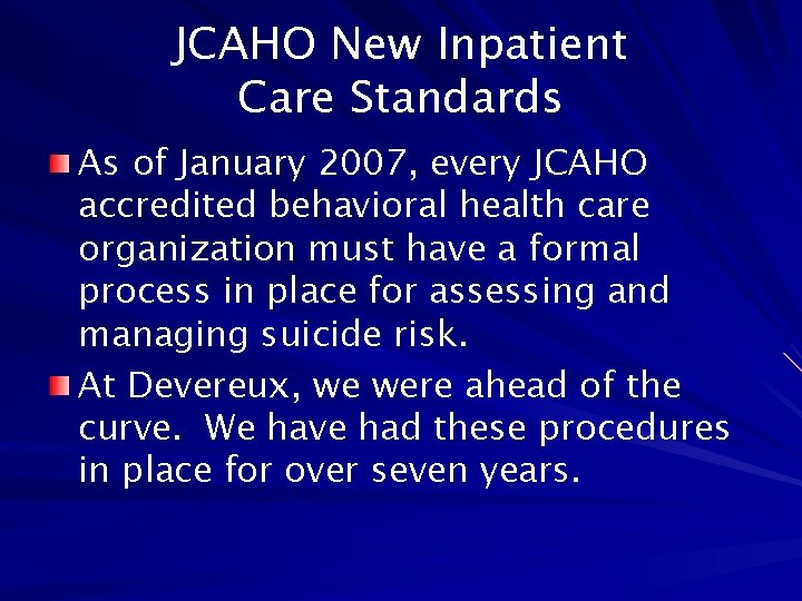 JCAHO New Inpatient Care Standards As of January 2007, every JCAHO accredited behavioral health
