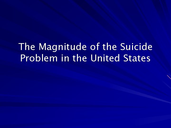 The Magnitude of the Suicide Problem in the United States 