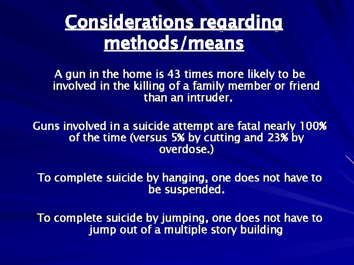 Considerations regarding methods/means A gun in the home is 43 times more likely to