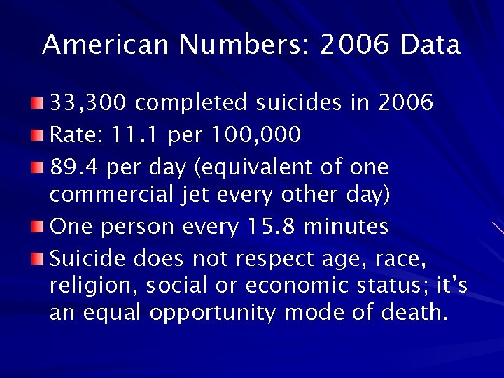 American Numbers: 2006 Data 33, 300 completed suicides in 2006 Rate: 11. 1 per