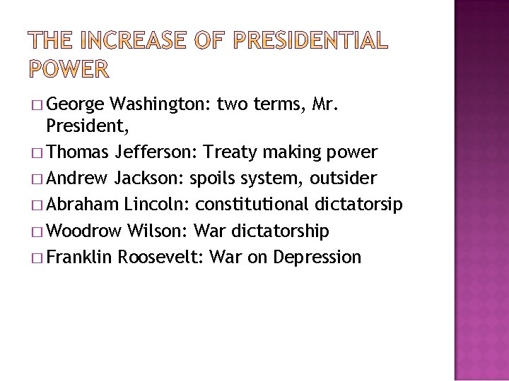 � George Washington: two terms, Mr. President, � Thomas Jefferson: Treaty making power �