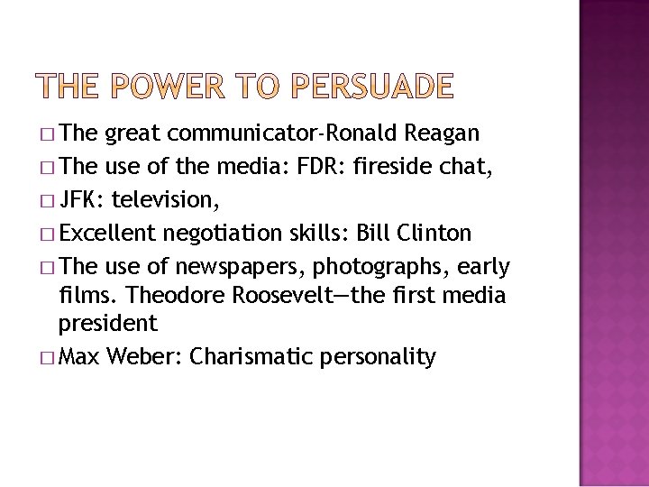 � The great communicator-Ronald Reagan � The use of the media: FDR: fireside chat,