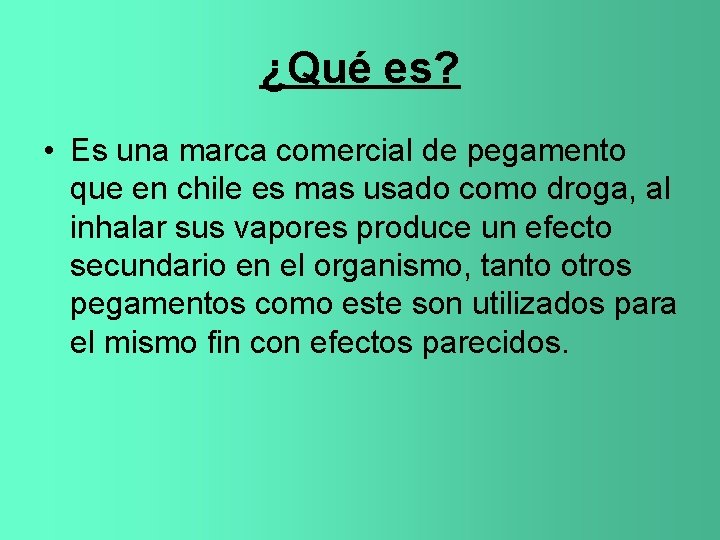 ¿Qué es? • Es una marca comercial de pegamento que en chile es mas