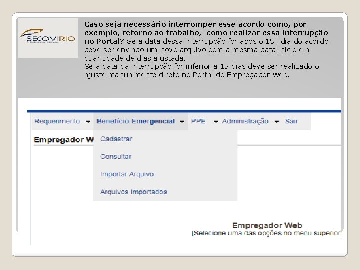 Caso seja necessário interromper esse acordo como, por exemplo, retorno ao trabalho, como realizar