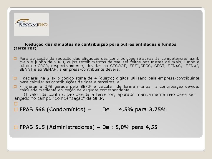 Redução das alíquotas de contribuição para outras entidades e fundos (terceiros) � Para aplicação