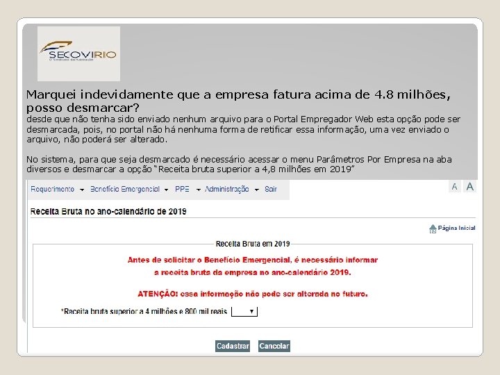 Marquei indevidamente que a empresa fatura acima de 4. 8 milhões, posso desmarcar? desde