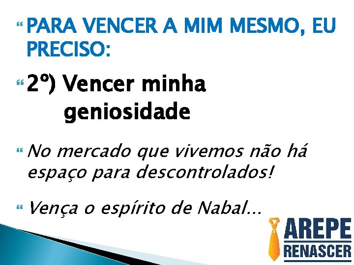  PARA VENCER A MIM MESMO, EU PRECISO: 2º) Vencer minha geniosidade No mercado