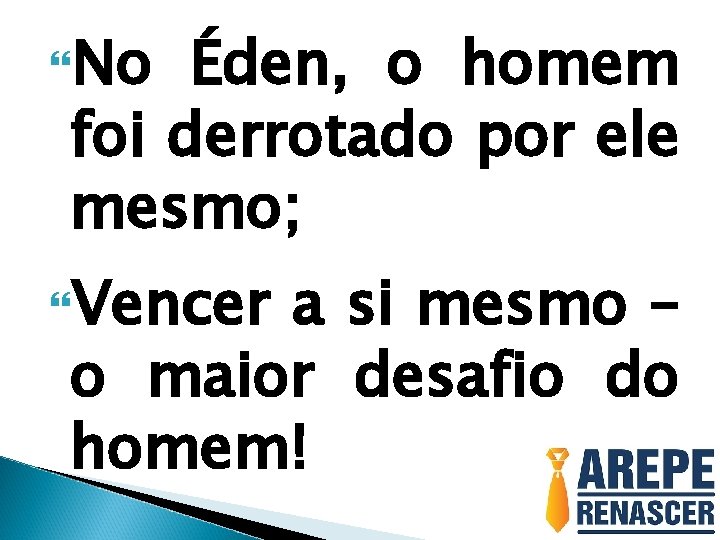  No Éden, o homem foi derrotado por ele mesmo; Vencer a si mesmo