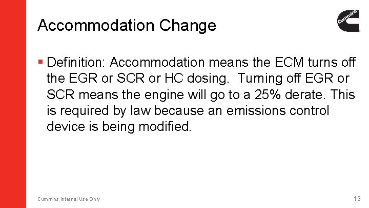 Accommodation Change § Definition: Accommodation means the ECM turns off the EGR or SCR Accommodation Change § Definition: Accommodation means the ECM turns off the EGR or SCR