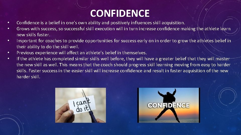  • • • CONFIDENCE Confidence is a belief in one’s own ability and