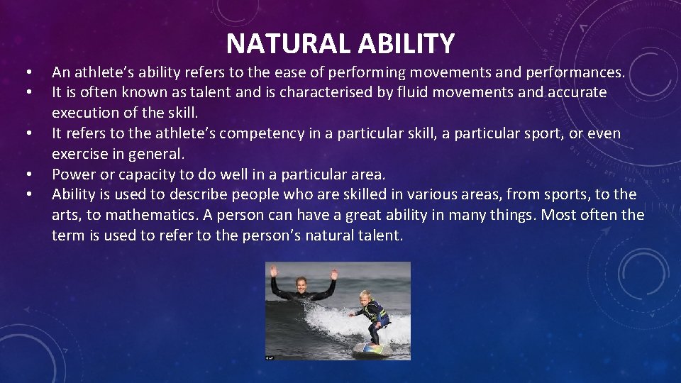 NATURAL ABILITY • • • An athlete’s ability refers to the ease of performing