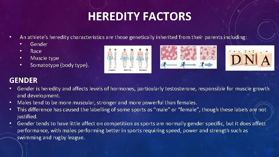 HEREDITY FACTORS • An athlete’s heredity characteristics are those genetically inherited from their parents
