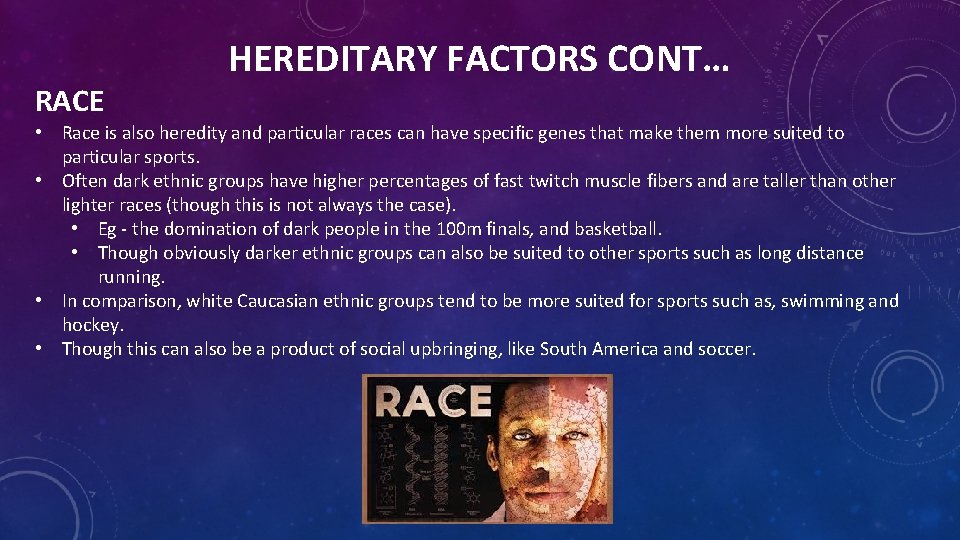 RACE HEREDITARY FACTORS CONT… • Race is also heredity and particular races can have